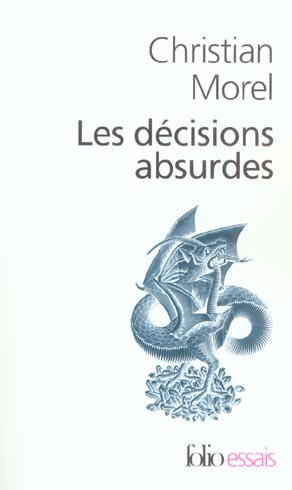 Les décisions absurdes. Sociologie des erreurs radicales et persistantes