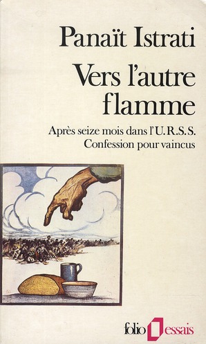 Vers l'autre flamme. Après seize mois dans l'URSS, confession pour vaincus