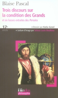 Trois discours sur la condition des Grands . Et six liasses extraites des Pensées