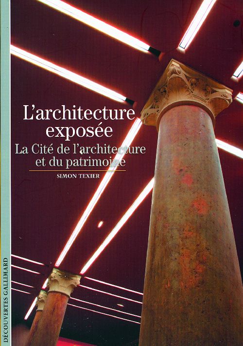L'architecture exposée. La Cité de l'architecture et du patrimoine