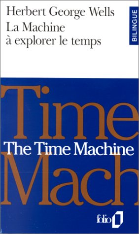 LA MACHINE A EXPLORER LE TEMPS : THE TIME MACHINE. Bilingue anglais/français