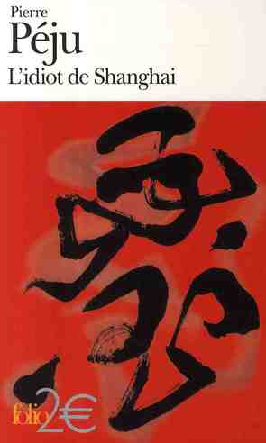 L'idiot de Shanghai et autres nouvelles