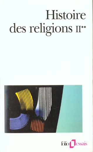 Histoire des religions. Tome 2, La formation des religions universelles et les religions de salut da