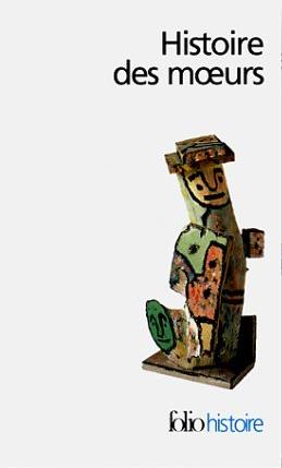 Histoire des moeurs Coffret 6 volumes : Les coordonnées de l'homme et la culture matérielle. Modes e