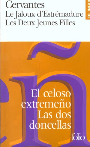 Le jaloux d'Estrémadure : El celoso extremeño. Les deux jeunes filles : Las dos doncellas