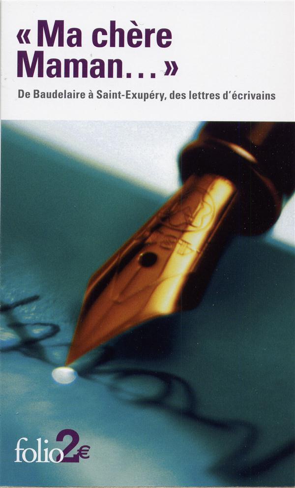 Ma chère Maman.... De Baudelaire à Saint-Exupéry, des lettres d'écrivains