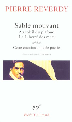 Sable mouvant ; Au soleil du plafond ; La liberté des mers. Suivi de Cette émotion appelée poésie