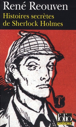 Histoires secrètes de Sherlock Holmes. Celles que Watson a évoquées sans les raconter Celles que Wat