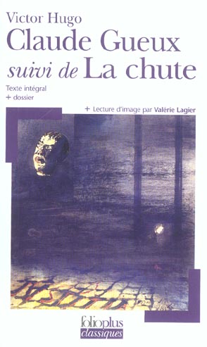Claude Gueux . Suivi de La chute