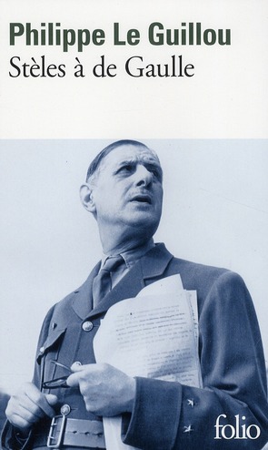 Stèles à de Gaulle. Suivi de Je regarde passer les chimères
