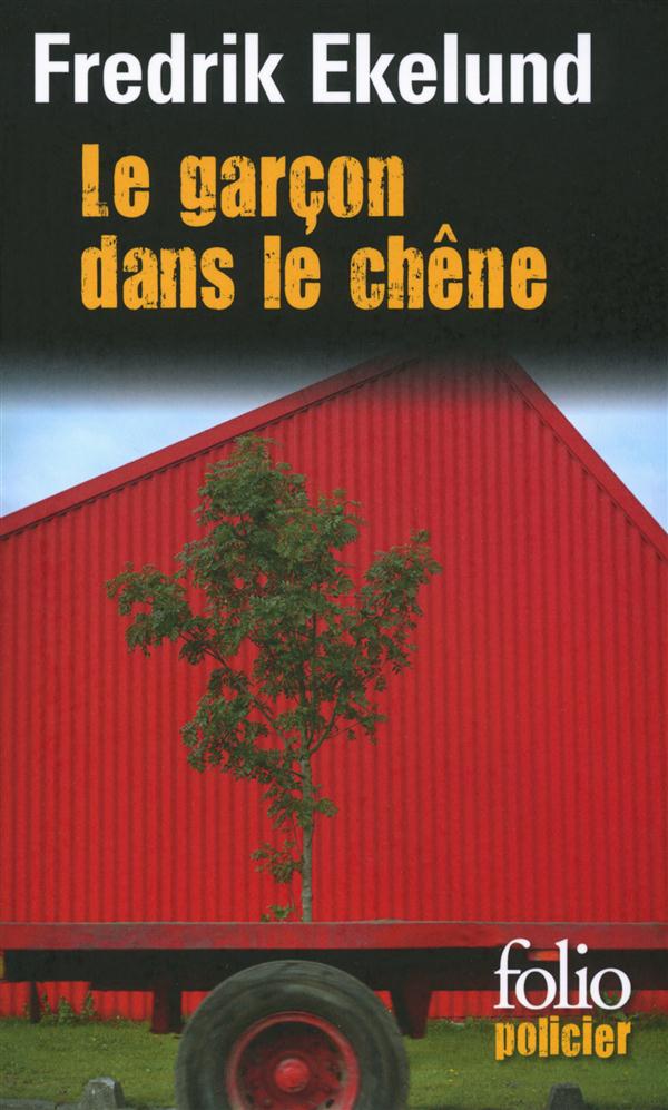 Le garçon dans le chène. Une enquête de l'inspecteur Lindstrom et Monica Gren