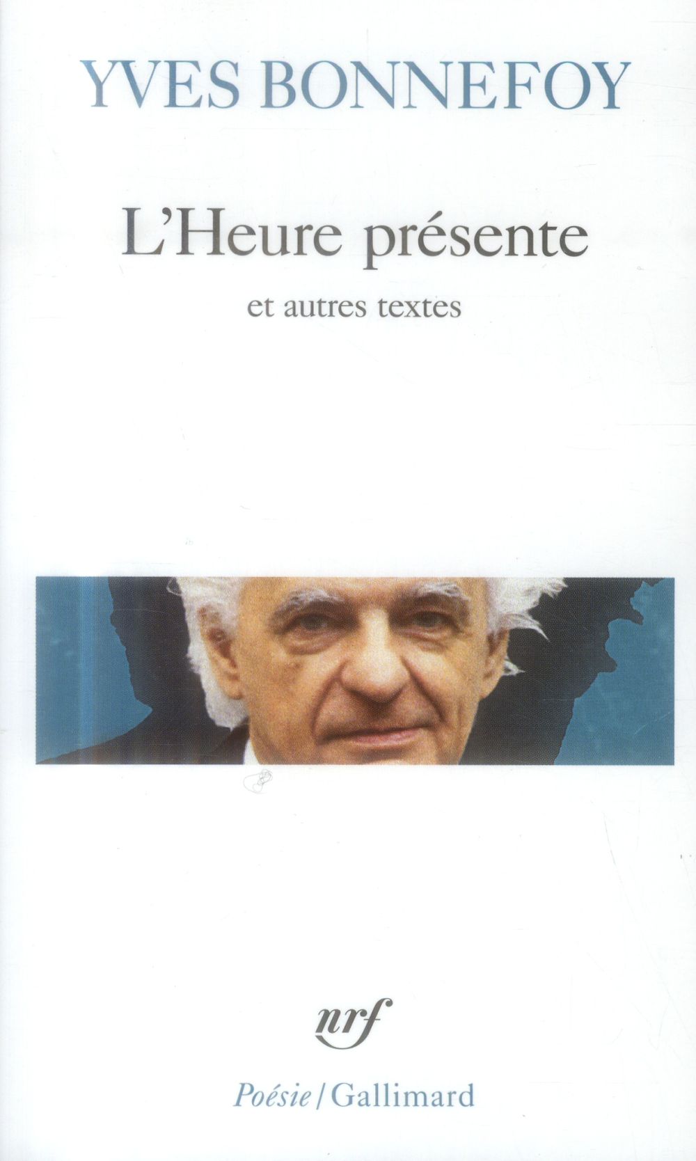 L'Heure présente. Précédé de La Longue chaîne de l'ancre et suivi de Le Digamma