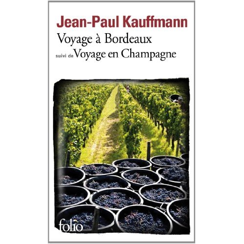 Voyage à Bordeaux 1989. Suivi de Voyage en Champagne 1990