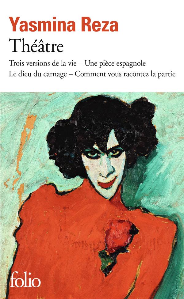 Théâtre. Trois versions de la vie ; Une pièce espagnole ; Le dieu du carnage ; Comment vous racontez