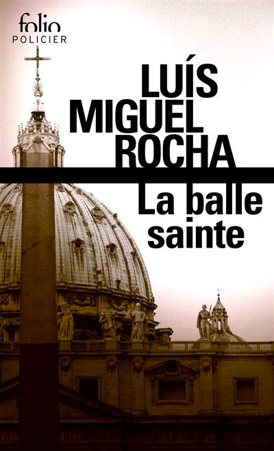 La balle sainte. Complots au Vatican