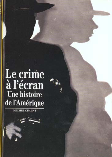 Le crime à l'écran. Une histoire de l'Amérique