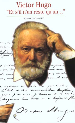 VICTOR HUGO. "Et s'il n'en reste qu'un..."