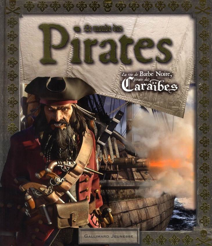 Le monde des pirates. La vie de Barbe Noire, pirate des Caraïbes