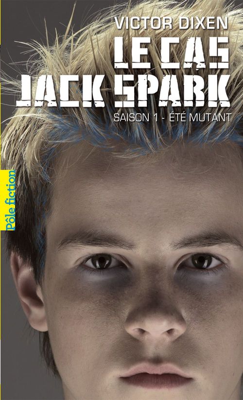 Le cas Jack Spark Tome 1 : Eté Mutant