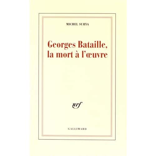 Georges Bataille, la mort à l'oeuvre. Edition revue et augmentée