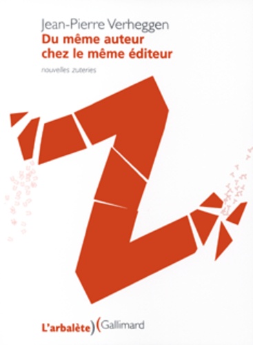 Du même auteur chez le même éditeur. Nouvelles zuteries