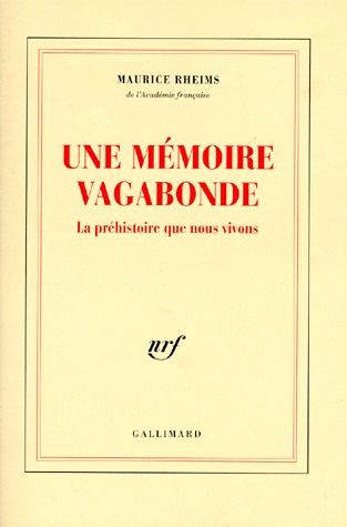 Une mémoire vagabonde. La préhistoire que nous vivons