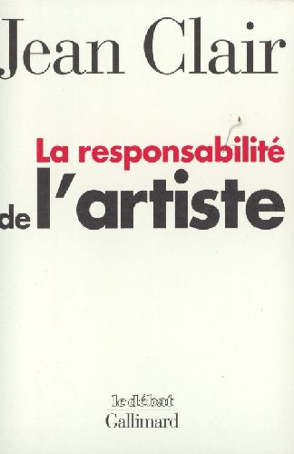 La responsabilité de l'artiste. Tome 1, Les avant-gardes entre terreur et raison