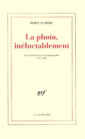 LA PHOTO, INELUCTABLEMENT. Recueil d'articles sur la photographie 1977-1985