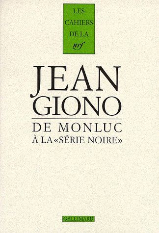Cahiers Giono Tome 5 : De Monluc à la "Série noire"
