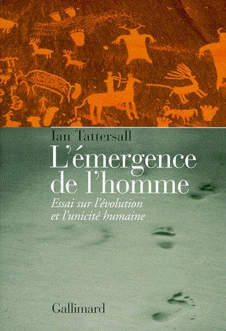 L'EMERGENCE DE L'HOMME. Essai sur l'évolution et l'unicité humaine