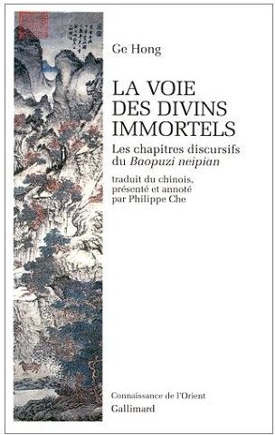 La voie des divins immortels. Les chapitres discursifs du "Baopuzi neipian"
