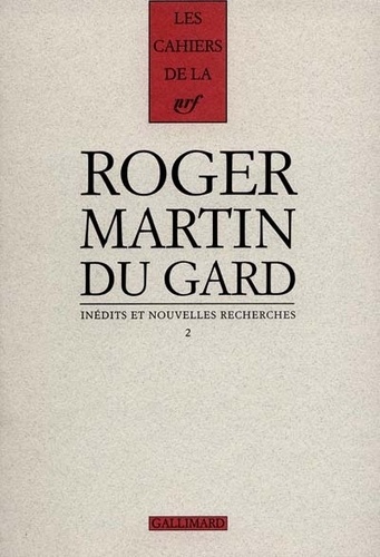 Cahiers Roger Martin du Gard Tome 6 : Inédits et nouvelles recherches. Volume 2