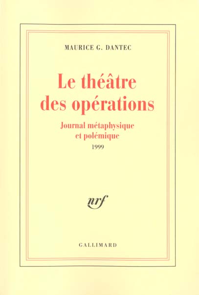 Le théâtre des opérations. Journal métaphysique et polémique 1999