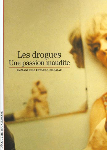 Les drogues. Une passion maudite