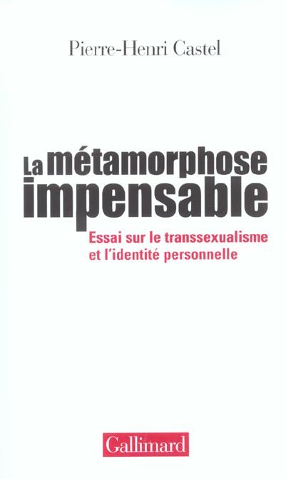 La métamorphose impensable. Essai sur le transsexualisme et l'identité personnelle