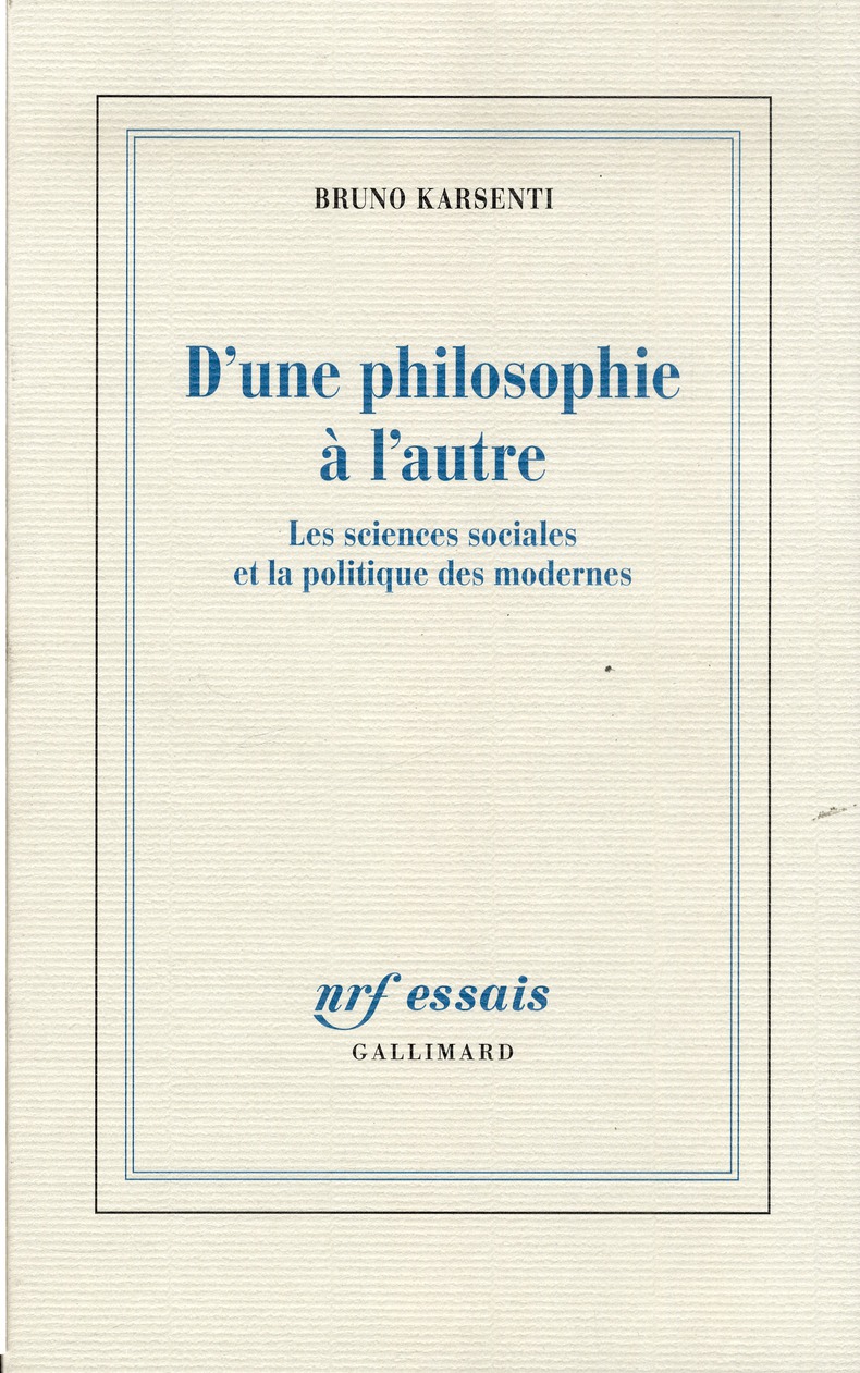 D'une philosophie à l'autre. Les sciences sociales et la politique des modernes