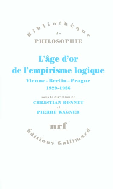 L'âge d'or de l'empirisme logique. Vienne-Berlin-Prague 1929-1936 Textes de philosophie des sciences
