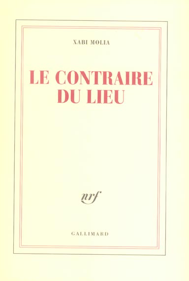 Le contraire du lieu . Textes, 1998-2004