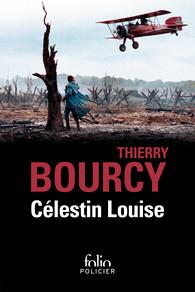 Célestin Louise, flic et soldat dans la guerre de 14-18. La cote 512 ; L'arme secrète de Louis Renau