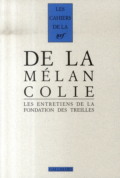 Les entretiens de la Fondation des Treilles Tome 1 : De la mélancolie