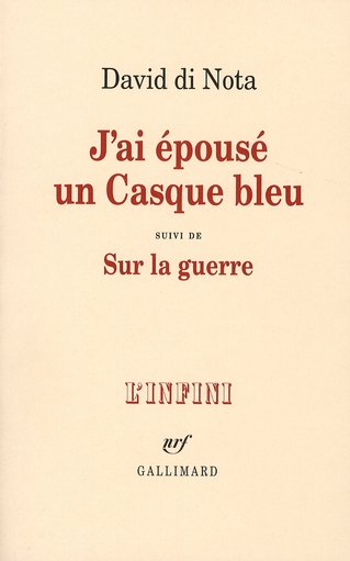 J'ai épousé un Casque bleu. Suivi de Sur la guerre