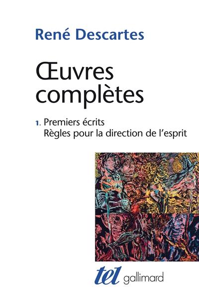 Oeuvres complètes. Tome 1, Premiers écrits ; Règles pour la direction de l'esprit