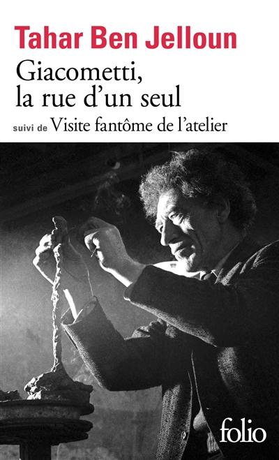 Giacometti, la rue d'un seul. Suivi de Visite fantôme de l'atelier