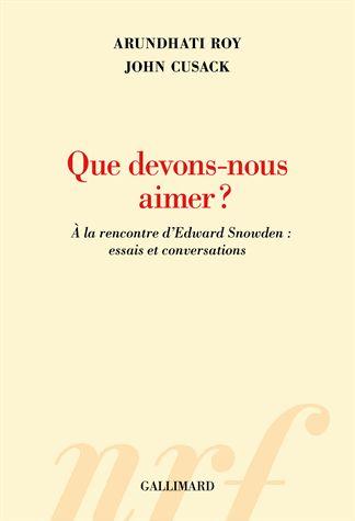Que devons-nous aimer ? A la rencontre d'Edward Snowden : essais et conversations