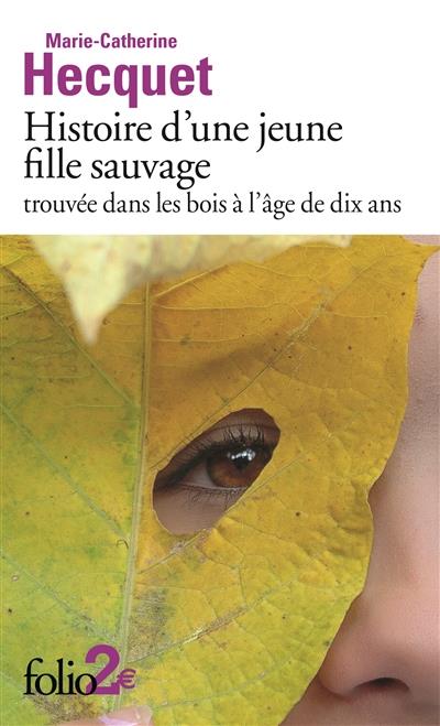 Histoire d'une jeune fille sauvage trouvée dans les bois à l'âge de dix ans