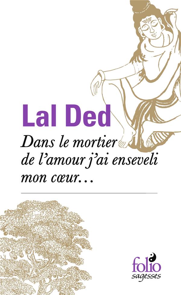 Dans le mortier de l'amour, j'ai enseveli mon coeur