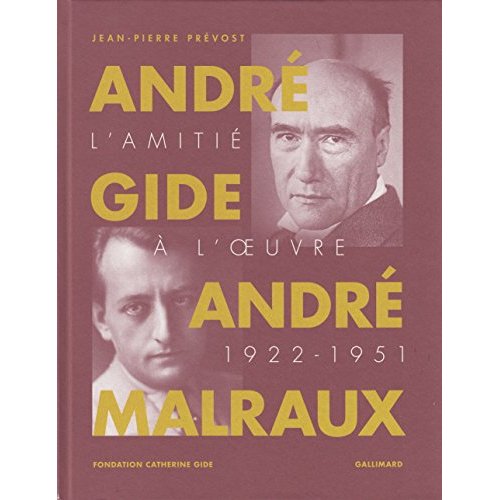 André Gide, André Malraux. L'amitié à l'oeuvre (1922-1951)