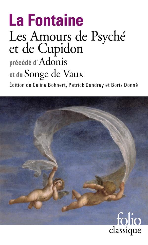 Les amours de Psyché et de Cupidon. Précédé d'Adonis et du Songe de Vaux