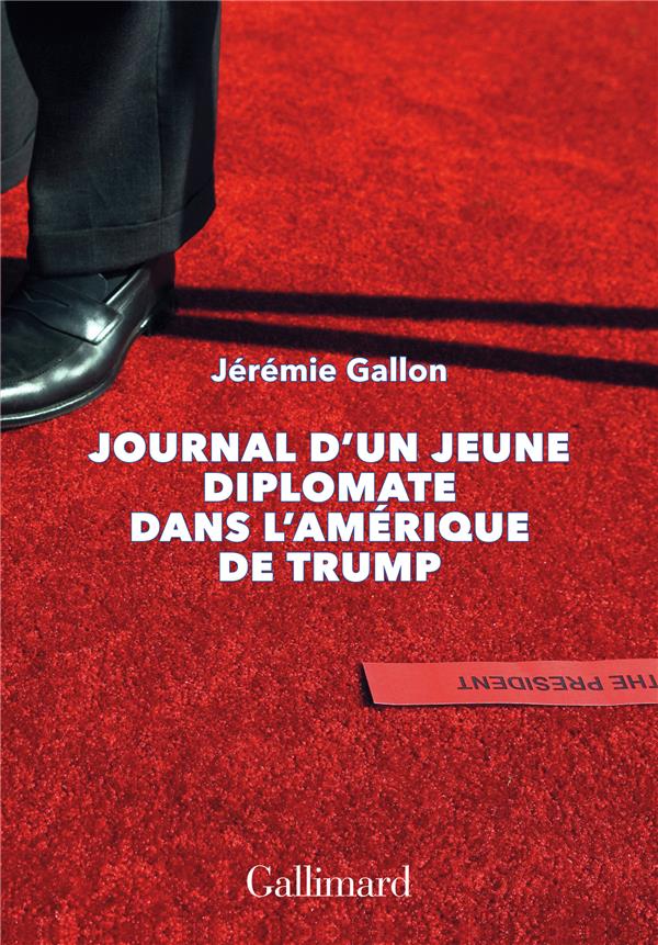 Journal d’un jeune diplomate dans l’Amérique de Trump