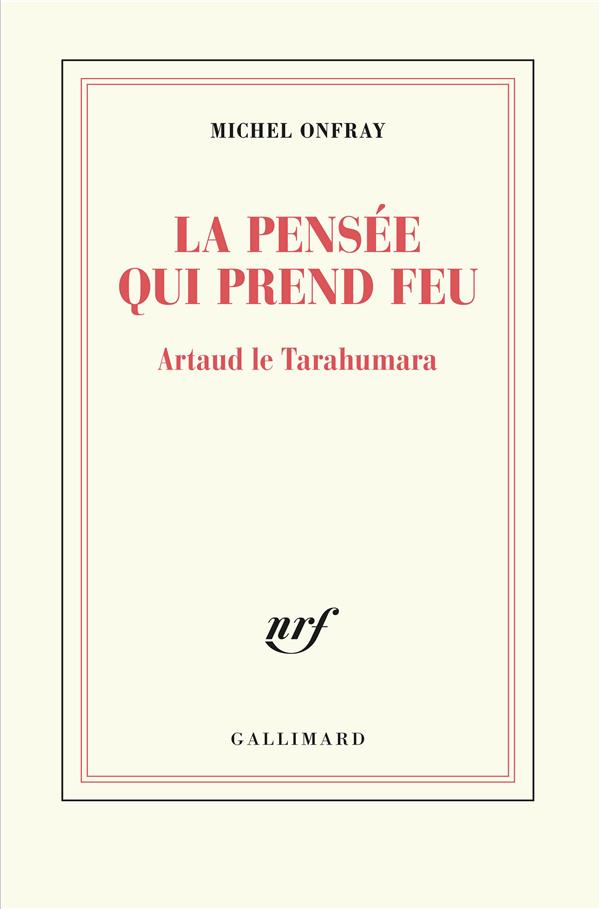 La pensée qui prend feu. Artaud le Tarahumara